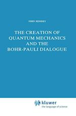 The Creation of Quantum Mechanics and the Bohr-Pauli Dialogue