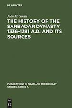 The History of the Sarbadar Dynasty 1336-1381 A.D. and its Sources