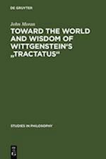Toward the World and Wisdom of Wittgenstein's "Tractatus"