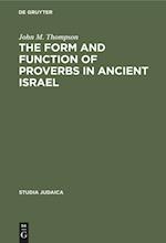 The Form and Function of Proverbs in Ancient Israel