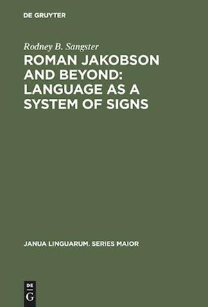 Roman Jakobson and Beyond: Language as a System of Signs