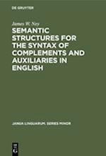 Semantic Structures for the Syntax of Complements and Auxiliaries in English