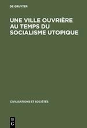 Une Ville Ouvrière Au Temps Du Socialisme Utopique