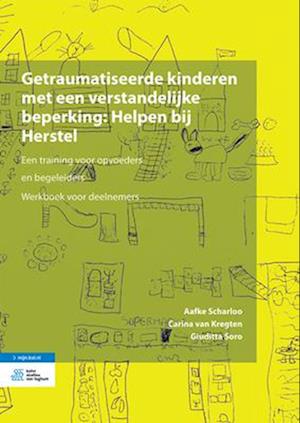 Getraumatiseerde kinderen met een verstandelijke beperking: Helpen bij Herstel. Een training voor opvoeders en begeleiders