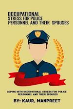 Coping with occupational stress for police personnel and their spouses 