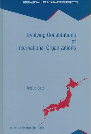 Evolving Constitutions of International Organizations, a Critical Analysis