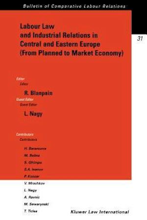 Labour Law and Industrial Relations in Central and Easten Europe (from Planned to a Market Economy)