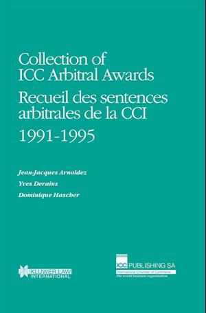Collection of ICC Arbitral Awards 1991-1995 / Recueil Des Sentences Arbitrales de La CCI 1991-1995