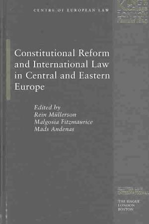 Constitutional Reform and International Law in Central and Eastern Europe