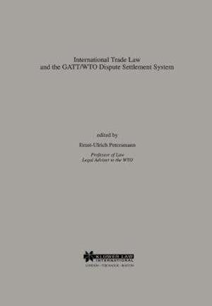 International Trade Law and the Gatt/Wto Dispute Settlement System