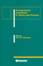 Extraterritorial Jurisdiction in Theory and Practice