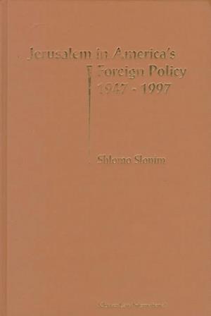 Jerusalem in America's Foreign Policy, 1947-1997