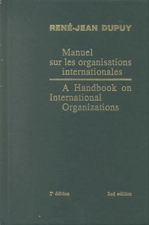 A Handbook on International Organizations / Manuel Sur Les Organisations Internationales