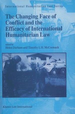 The Changing Face of Conflict and the Efficacy of International Humanitarian Law