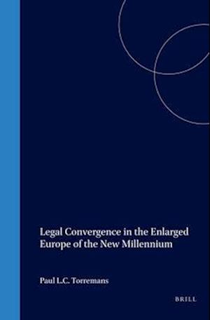 Legal Convergence in the Enlarged Europe of the New Millennium