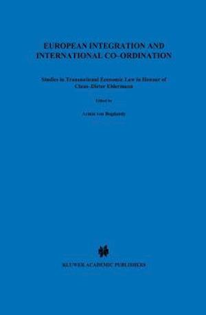 European Integration and International Co-Ordination: Studies in Transnational Economic Law in Honour of Claus-Dieter Ehlermann