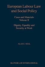 European Labour Law and Social Policy, Cases and Materials Vol 2: Dignity, Equality and Security at Work 