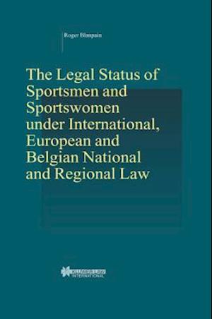 The Legal Status of Sportsmen and Sportswomen Under International, European and Belgian National and Regional Law