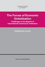 The Forces of Economic Globalization - Challanges to the Regime of International Commercial Arbitration 