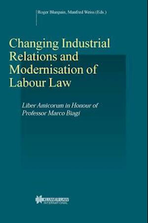 Changing Industrial Relations and Modernisation of Labour Law: Liber Amicorum in Honour of Professor Marco Biagi