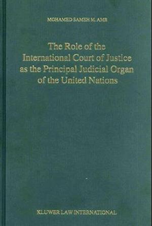 The Role of the International Court of Justice as the Principal Judicial Organ of the United Nations