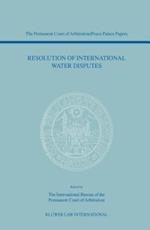 Resolution of International Water Disputes (The Permanent Court of Arbitration/Peace Palace Papers Volume V)