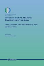 International Marine Environmental Law: Institutions, Implementation and Innovations 