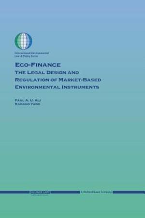 Eco-Finance:The Legal Design and Regulation of Market-Based Environmental Instruments