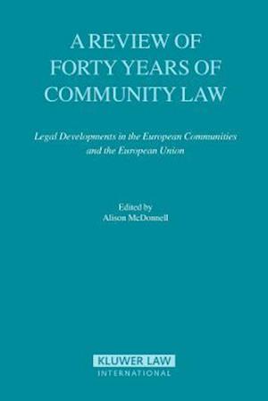 A Review Of Forty Years Of Community Law: Legal Developments in the European Communities and the European Union