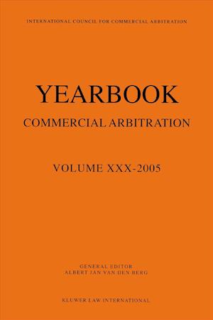 Yearbook Commercial Arbitration Volume XXX - 2005