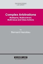 Complex Arbitrations: Multiparty, Multicontract, Multi-Issue and Class Actions 