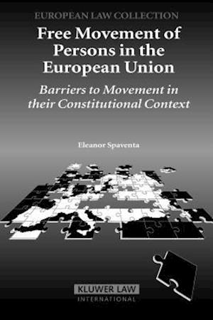 Free Movement of Persons in the Eu: Barriers to Movement in Their Constitutional Context