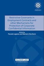 Restrictive Convenants in Employment Contracts and Other Mechanisms for Protection of Corporate Confidential Information