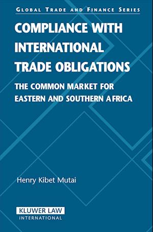 Compliance with International Trade Obligations: The Common Market for Eastern and Southern Africa (Global Trade Law Series)
