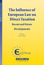 The Influence of European Law on Direct Taxation: Recent and Future Developments (Ecuotax Series on European Taxation Volume 16) 