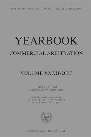 Yearbook Commercial Arbitration Volume XXXII - 2007