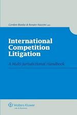 International Competition Litigation. a Multi-Jurisdictional Handbook