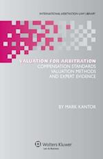 Valuation for Arbitration: Compensation Standards, Valuation Methods and Expert Evidence 