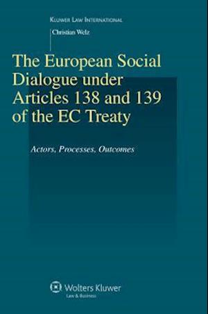 The European Social Dialogue under Articles 138 and 139 of the EC Treaty: Actors, Processes, Outcomes