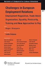 Challenges in European Employment Relations: Empoloyment Regulation, Trade Union Organization, Equality, Flexicurity, Training and New Approaches to P