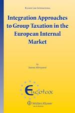 Integration Approaches to Group Taxation in the European Internal Market