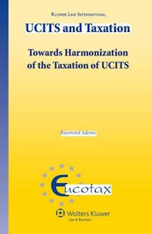 Ucits and Taxation. Towards the Harmonization of the Taxation of Ucits