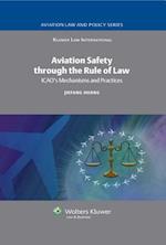 Aviation Safety through the Rule of Law: ICAO's Mechanisms and Practices 