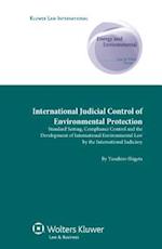 International Judicial Control of Environmental Protection: Standard Setting, Compliance Control and the Development of International Environmental La