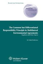 The Common But Differentiated Responsibility Principle in Multilateral Environmental Agreements Regulatory and Policy Aspects