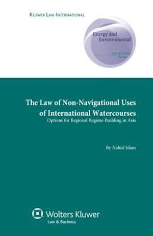 The Law of Non-Navigational Use of International Watercourses