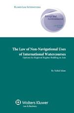 The Law of Non-Navigational Use of International Watercourses