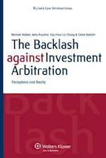The Backlash Against Investment Arbitration. Perceptions and Reality