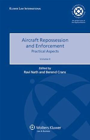 Aircraft Repossession and Enforcement: Practical Aspects, Volume II