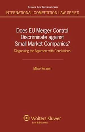 Does EU Merger Control Discriminate Against Small Market Companies?: Diagnosing the Argument with Conclusions